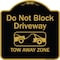Signmission Designer Series-Do Not Block Driveway Tow Away Zone Black & Gold, 18" x 18", BG-1818-9854 A-DES-BG-1818-9854 - alternate 1